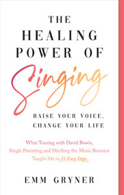 The Healing Power of Singing by Emm Gryner, 9781770415522