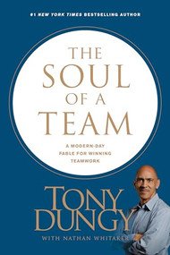 The Soul of a Team (A Modern-Day Fable for Winning Teamwork) - 9781496413772 by Tony Dungy, Nathan Whitaker, 9781496413772