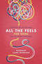 All the Feels for Teens (The Good, the Not-So-Good, and the Utterly Confusing) by Elizabeth Laing Thompson, 9781496451071