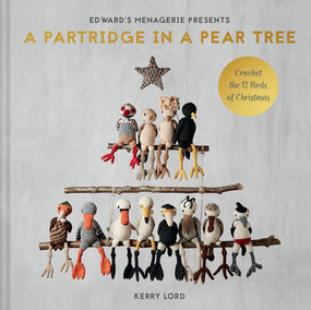 A Partridge in a Pear Tree (Crochet the 12 Birds of Christmas) by Kerry Lord, 9781454711421