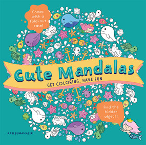 Cute Mandalas (Get Coloring, Have Fun) by Apsi Sumanasiri, 9781454943907