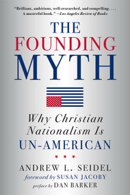The Founding Myth (Why Christian Nationalism Is Un-American) - 9781454943914 by Andrew L Seidel, Susan Jacoby, Dan Barker, 9781454943914