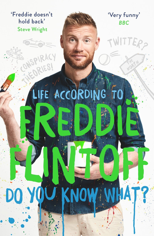 Do You Know What? (Life According to Freddie Flintoff) by Andrew Flintoff, 9781788700962