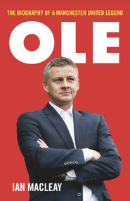 Ole Gunnar Solskjaer (Biography) by Ian Macleay, 9781789461398