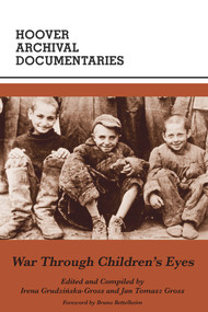 War Through Children's Eyes (The Soviet Occupation of Poland and the Deportations, 1939-1941) by Jan T. Gross, Irena Grudzin'ska-Gross, Jan Tomasz Gross, Irena Grudzinska-Gross, 9780817974725