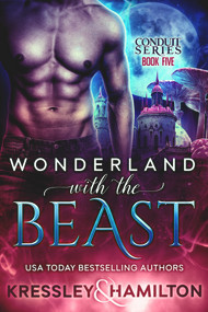 Wonderland with the Beast (A Steamy Paranormal Romance Spin on Beauty and the Beast) by Rebecca Hamilton, Conner Kressley, 9781949112269