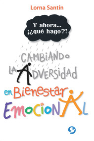 Y ahora . . . ¡¿qué hago?! (Cambiando la adversidad en bienestar emocional) (Spanish Edition) by Lorna Santín, 9786079346416