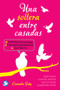 Una soltera entre casadas (Qué hacer cuando sientes que te estás quedando atrás) by Casandra Gally, 9786079346980