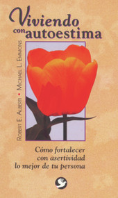 Viviendo con autoestima (Cómo fortalecer con asertividad lo mejor de tu persona) (Spanish Edition) by Robert E. Alberti, Michael L. Emmons, 9789688604731