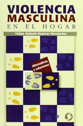 Violencia masculina en el hogar by Felipe Antonio Ramírez Hernández, 9789688605011