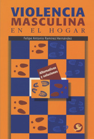 Violencia masculina en el hogar (Spanish Edition) by Felipe Antonio Ramírez Hernández, 9789688605011