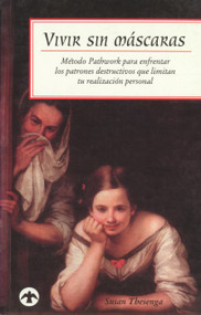 Vivir sin máscaras (Método Pathwork para enfrentar los patrones destructivos que limitan tu realización personal) (Spanish Edition) by Susan Thesenga, Víctor Becerril Montekio, 9789688605172