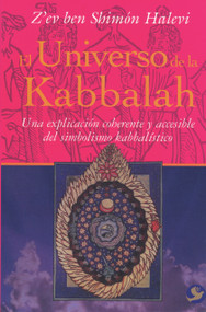 El universo de la Kabbalah (Una explicación coherente y accesible del simbolismo kabbalístico) (Spanish Edition) by Z'ev ben Shimón Halevi, 9789688606421