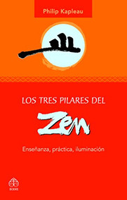 Los tres pilares del zen (Enseñanza, práctica, iluminación) by Philip Kapleau, 9789688607077