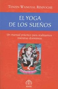 El yoga de los sueños (Un manual práctico para realizarnos mientras dormimos) (Spanish Edition) by Tenzin Wangyal Rínpoche, 9789688607435
