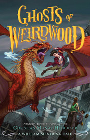 Ghosts of Weirdwood (A William Shivering Tale) - 9781250821058 by Christian McKay Heidicker, William Shivering, Anna Earley, 9781250821058