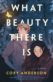What Beauty There Is (A Novel) - 9781250821188 by Cory Anderson, 9781250821188