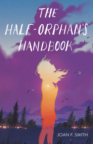The Half-Orphan's Handbook - 9781250821164 by Joan F. Smith, 9781250821164