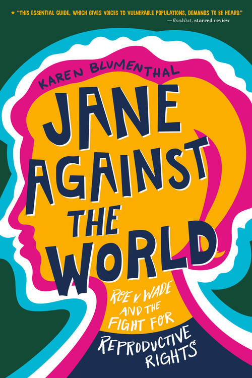 Jane Against the World (Roe v. Wade and the Fight for Reproductive Rights) - 9781250820600 by Karen Blumenthal, 9781250820600