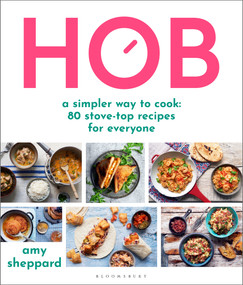 Hob (A simpler way to cook - 80 stove-top recipes for everyone) by Amy Sheppard, 9781472984647