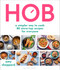 Hob (A simpler way to cook - 80 stove-top recipes for everyone) by Amy Sheppard, 9781472984647