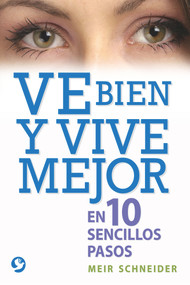 Ve bien y vive mejor (En 10 sencillos pasos) (Spanish Edition) by Meir Schneider, 9786079346393