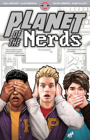 Planet of the Nerds by Paul Constant, Alan Robinson, Felipe Sobreiro, David Nakayama, 9780998044248