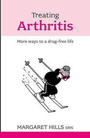 Treating Arthritis (More Ways To A Drug-Free Life) by Margaret Hills, 9781847090409