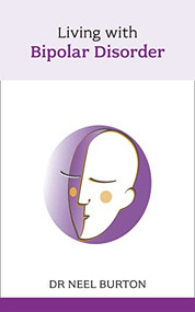 Living with Bipolar Disorder by Neel Burton, 9781847090546