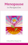 Menopause in Perspective by Philippa Pigache, 9781847090553