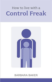 How to Live with a Control Freak by Barbara Baker, 9781847090812