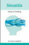 Sinusitis (Steps To Healing) by Paul Carson, 9781847090874