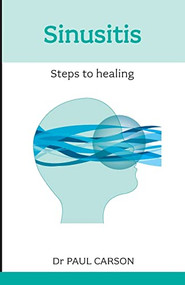Sinusitis (Steps To Healing) by Paul Carson, 9781847090874
