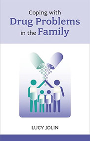 Coping with Drug Problems in the Family by Lucy Jolin, 9781847090966