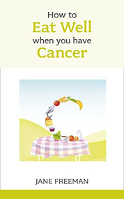 How to Eat Well when you have Cancer by Jane Freeman, 9781847091413