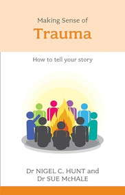 Making Sense of Trauma by Nigel Hunt, 9781847091475