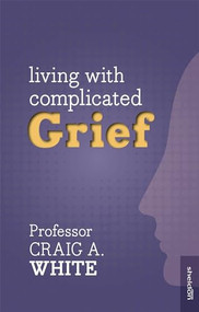 Living with Complicated Grief by Craig A. White, 9781847091505