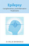 Epilepsy (Complementary And Alternative Treatments) by Sallie Baxendale, 9781847091543