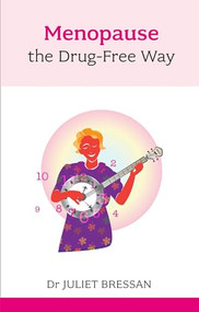 Menopause: The Drug-Free Way by Juliet Bressan, 9781847092236