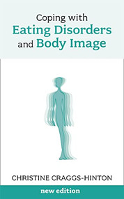 Coping with Eating Disorders and Body Image by Christine Craggs-Hinton, 9781847092403