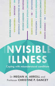 Invisible Illness (Coping With Misunderstood Conditions) by Megan A. Arroll, 9781847093059