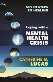 Coping with a Mental Health Crisis by Catherine G. Lucas, 9781847093073