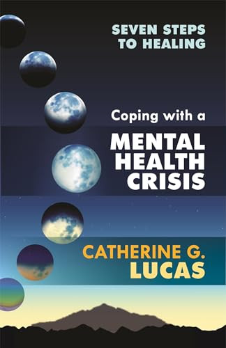 Coping with a Mental Health Crisis by Catherine G. Lucas, 9781847093073
