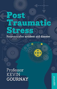 Post-Traumatic Stress Disorder (Recovery After Accident And Disaster) by Kevin Gournay, 9781847093202