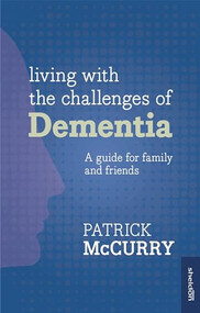 Living with the Challenges of Dementia by Patrick McCurry, 9781847093288
