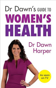 Dr Dawn's Guide to Women's Health by Dawn Harper, 9781847093547