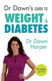 Dr Dawn's Guide to Weight & Diabetes by Dawn Harper, 9781847093561