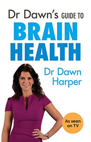Dr Dawn's Guide to Brain Health by Dawn Harper, 9781847093608