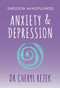 Anxiety and Depression (Sheldon Mindfulness) by Cheryl Rezek, 9781847094179