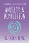 Anxiety and Depression (Sheldon Mindfulness) by Cheryl Rezek, 9781847094179
